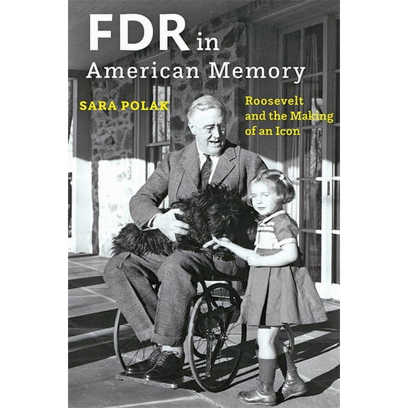 FDR in American Memory: Roosevelt and the Making of an Icon, (Hardcover)