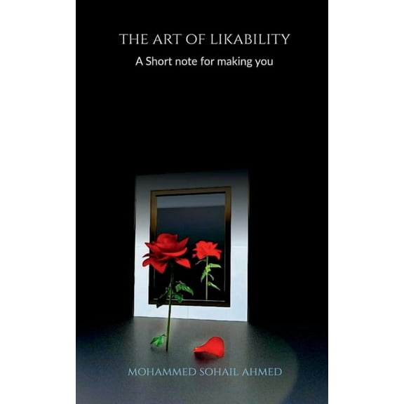 The Art of Likability: : A short note for making you, (Paperback)