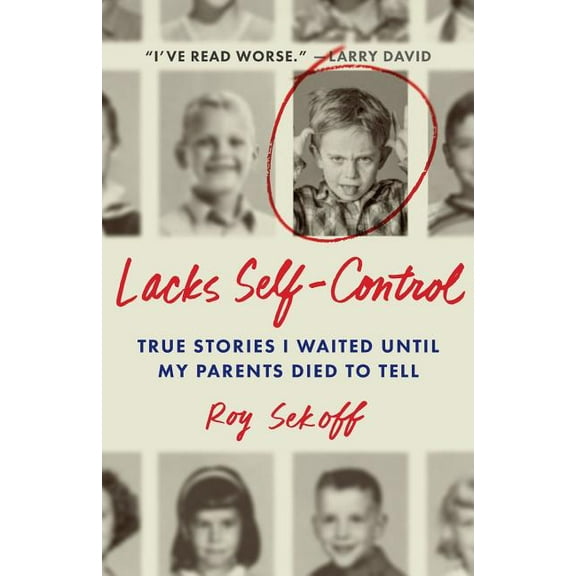 Lacks Self-Control: True Stories I Waited Until My Parents Died to Tell, (Paperback)