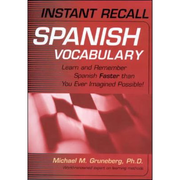 Pre-Owned Instant Recall Spanish Vocabulary : Learn and Remember Spanish Faster than You Ever Imagined Possible! (Unknown) 065801143X 9780658011436