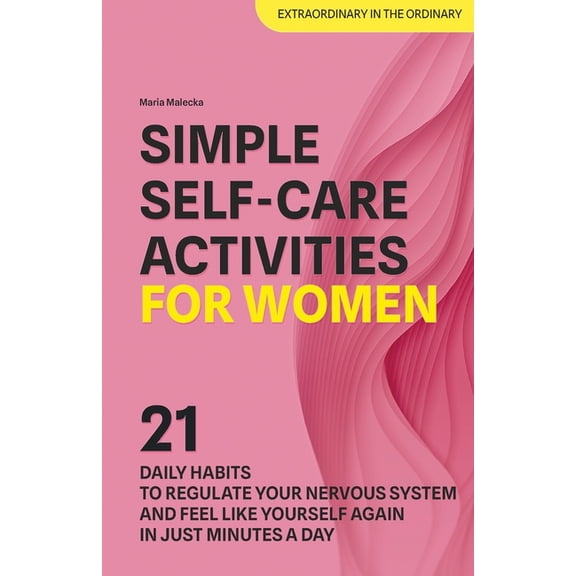 Get Connected: Self-Care for Women Simple Self-Care Activities for Women: 21 Daily Habits to Regulate Your Nervous System and Feel Like Yourself Again in J, Book 1, (Paperback)