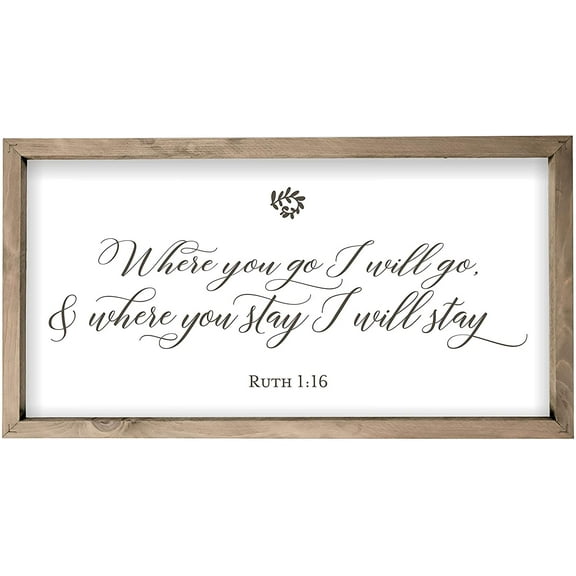 Where You Go I Will Go Rustic Framed Wood Farmhouse Wall Sign 9x18