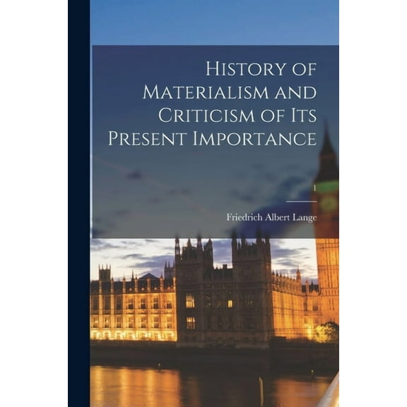 History of Materialism and Criticism of Its Present Importance; 1 (Paperback)