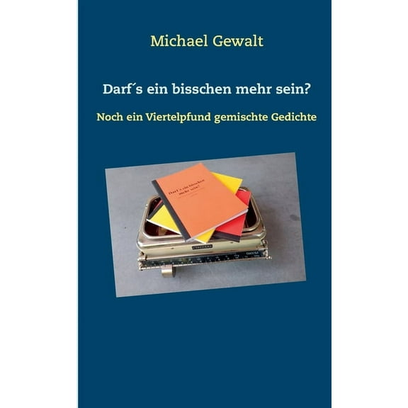 Darf´s ein bisschen mehr sein? : Noch ein Viertelpfund gemischte Gedichte (Paperback)