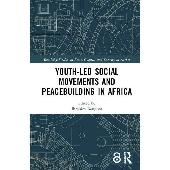 Routledge Studies in Peace, Conflict and Youth-Led Social Movements and Peacebuilding in Africa, (Hardcover)