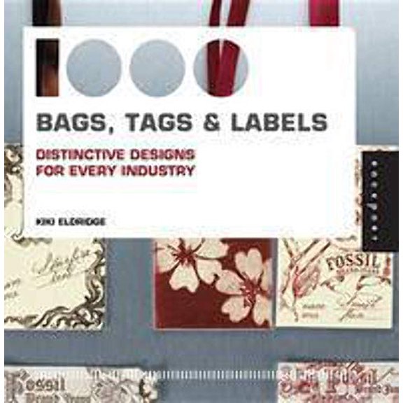 Pre-Owned 1,000 Bags, Tags, and Labels: Distinctive Design for Every Industry (Paperback) 159253533X 9781592535330