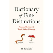 Dictionary of Fine Distinctions: Nuances, Niceties, and Subtle Shades of Meaning (Hardcover)