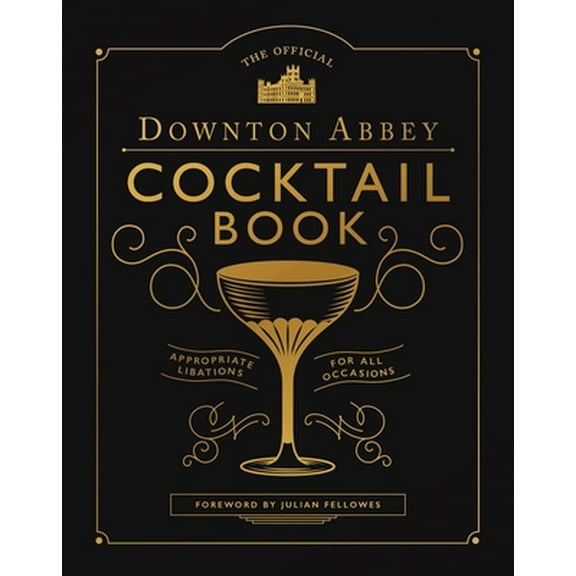 Pre-Owned The Official Downton Abbey Cocktail Book: Appropriate Libations for All Occasions (Hardcover) 1681889986 9781681889986