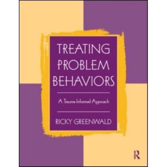 Pre-Owned Treating Problem Behaviors: A Trauma-Informed Approach (Paperback) 0415998018 9780415998017