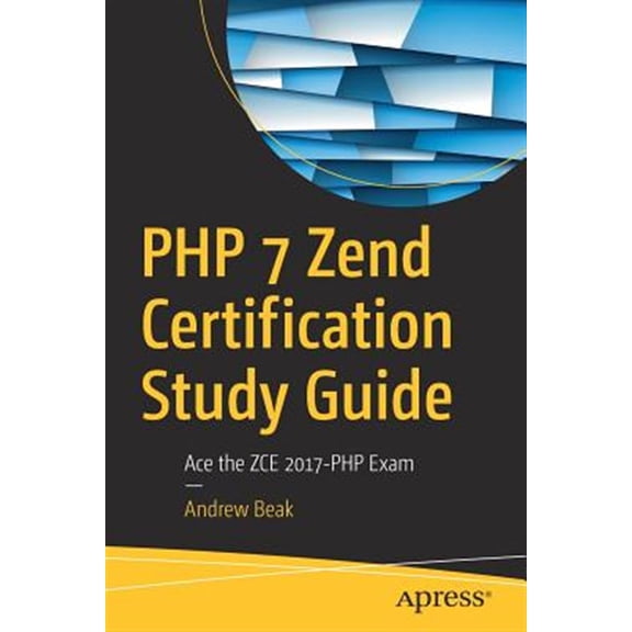 Pre-Owned PHP 7 Zend Certification Study Guide: Ace the Zce 2017-PHP Exam (Paperback)