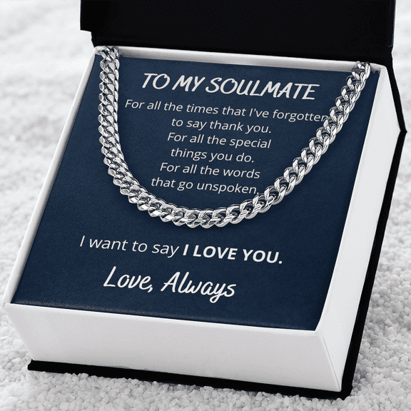 To My Soulmate I Want To Say I Love You Cuban Link Chain Necklace Gift For Him, Birthday Gift, Aniversary Gift