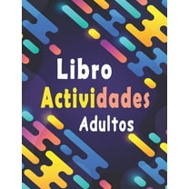 Libro actividades adultos: libro ejercicios adultos Letra Grande: Sopa de letras, sudoku y descifrar palabras para mejorar su memoria e encender la creatividad, (Paperback)