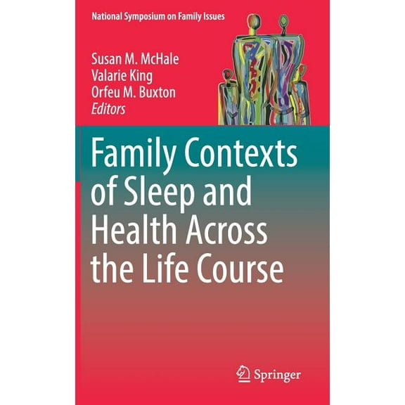National Symposium on Family Issues Family Contexts of Sleep and Health Across the Life Course, Book 8, (Hardcover)