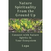 Nature Spirituality From The Ground Up