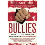 Pre-Owned Bullies: How the Lefts Culture of Fear and Intimidation Silences Americans, Paperback 1476710007 9781476710006 Ben Shapiro