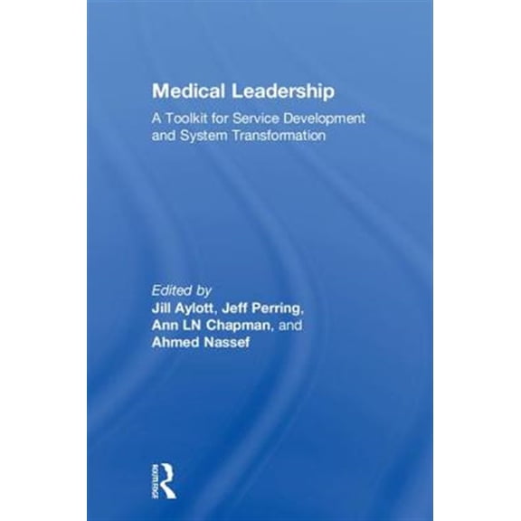 Pre-Owned Medical Leadership: A Toolkit for Service Development and System Transformation, (Hardcover)