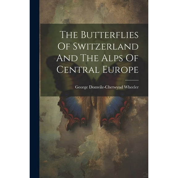 The Butterflies Of Switzerland And The Alps Of Central Europe