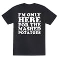 thumbnail image 3 of Im Only Here For The Mashed Potatoes Unisex Triblend Tee Tee Shirt Sweatshirt Hoodie, 3 of 7