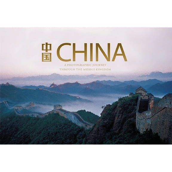 China: A Photographic Journey Through the Middle Kingdom (Hardcover)