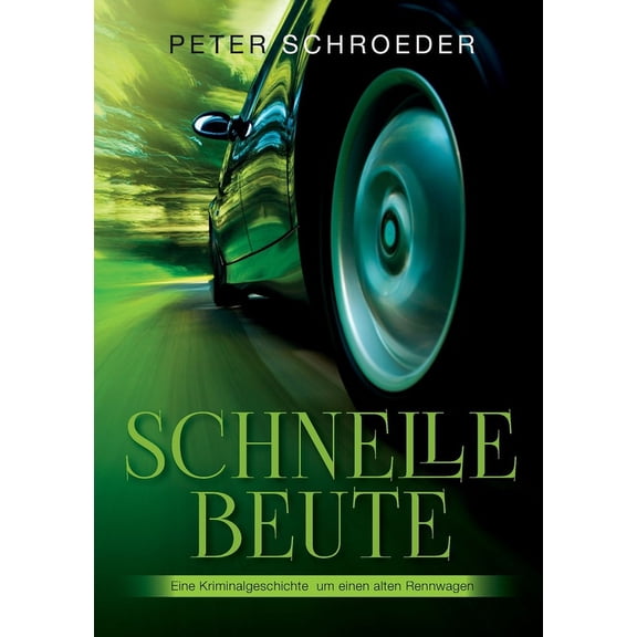 Schnelle Beute: Eine Kriminalgeschichte um einen alten Rennwagen, (Paperback)