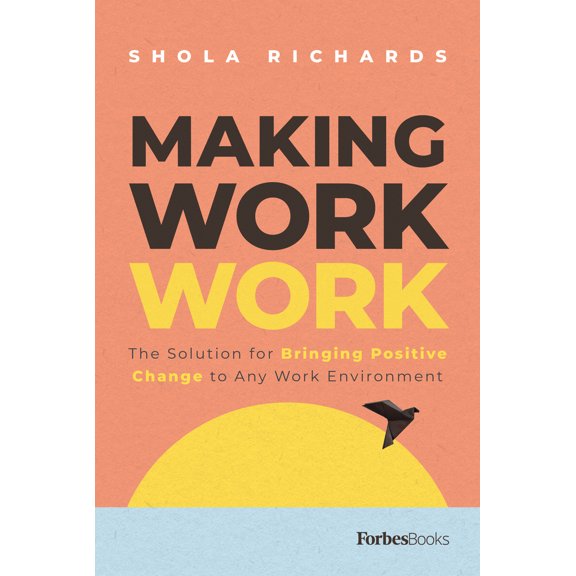 Pre-Owned Making Work Work: The Solution for Bringing Positive Change to Any Work Environment (Hardcover) 1955884471 9781955884471