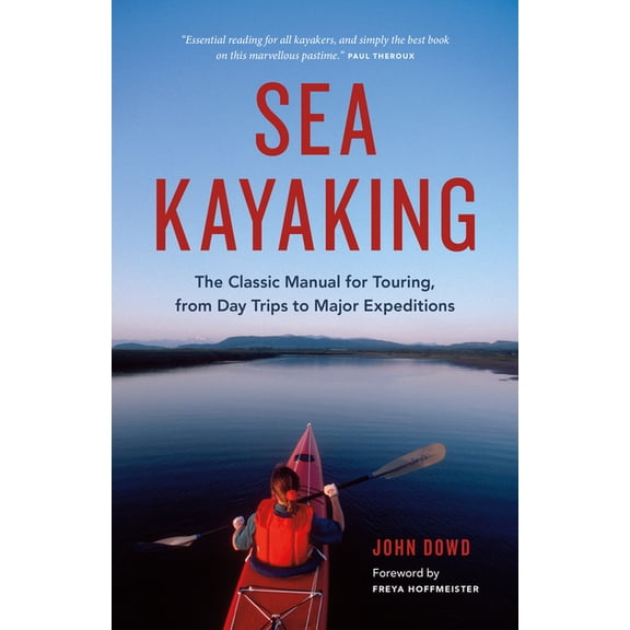 Sea Kayaking: The Classic Manual for Touring, from Day Trips to Major Expeditions, (Paperback)