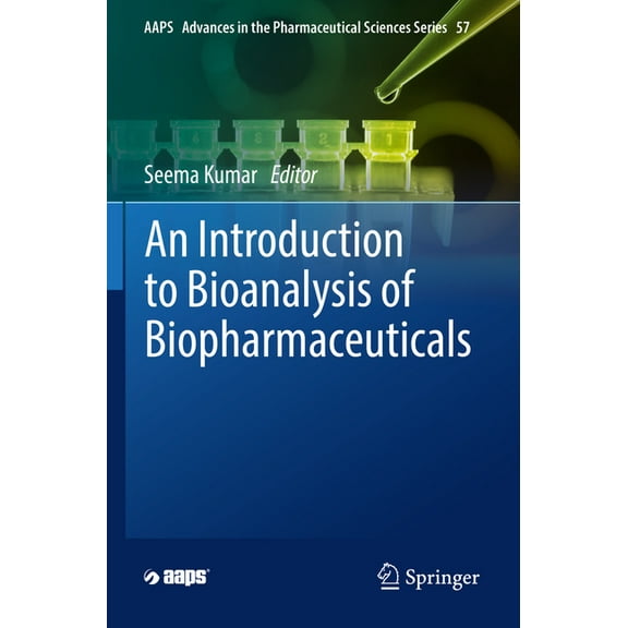 Aaps Advances in the Pharmaceutical Scie An Introduction to Bioanalysis of Biopharmaceuticals, Book 57, (Paperback)