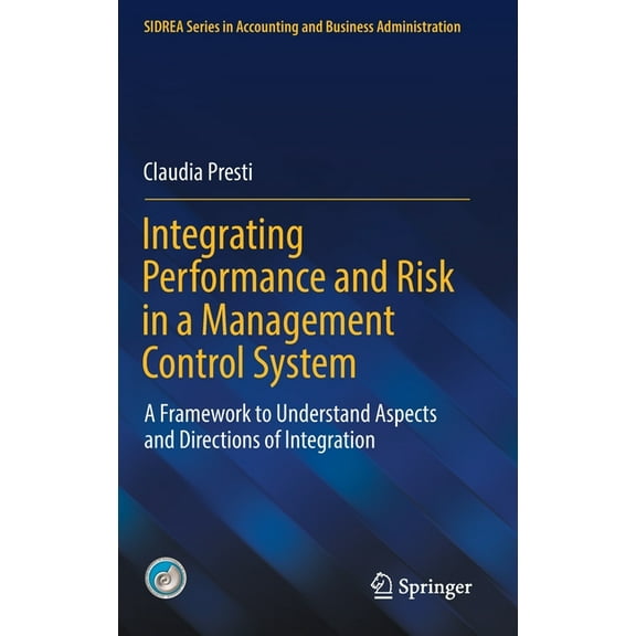 Sidrea Accounting and Business Administr Integrating Performance and Risk in a Management Control System: A Framework to Understand Aspects and Directions of Int, (Hardcover)