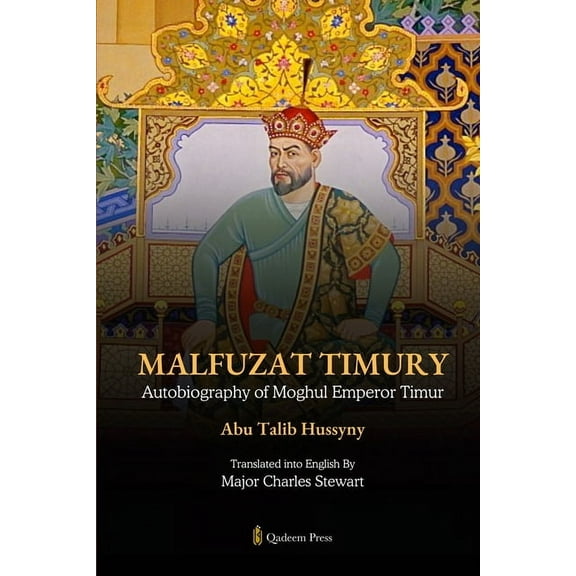 Malfuzat Timury - Autobiography of Moghul Emperor Timur, (Paperback)