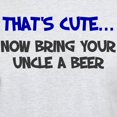 thumbnail image 3 of CafePress - That's Cute Bring Uncle Beer Light T Shirt - Men's Classic Graphic T-Shirt, 3 of 4