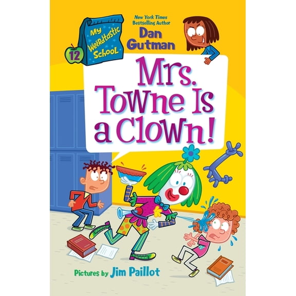 My Weirdtastic School My Weirdtastic School #12: Mrs. Towne Is a Clown!, Book 12, (Hardcover)