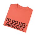 thumbnail image 3 of Funny To Do List Airsoft Learning Sport Saying Celebrations Novelty Learn Hobbies Airsoft Hobby Men Women   Unisex Garment-Dyed T-shirt, 3 of 4