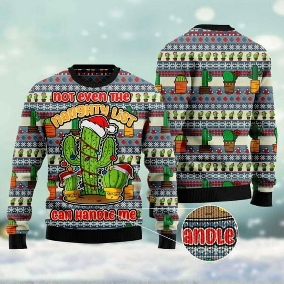 Cactus Not Even The Naughty List Can Handle Me Ugly Christmas Sweater, Christmas Sweater, Ugly Sweater, Funny Xmas Sweaters