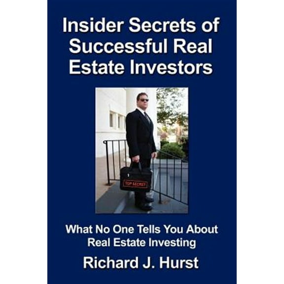 Insider Secrets of Successful Real Estate Investors: What No One Tells You About Real Estate Investing (Paperback)