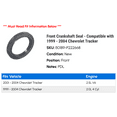 thumbnail image 2 of Front Crankshaft Seal - Compatible with 1999 - 2004 Chevy Tracker 2000 2001 2002 2003, 2 of 2
