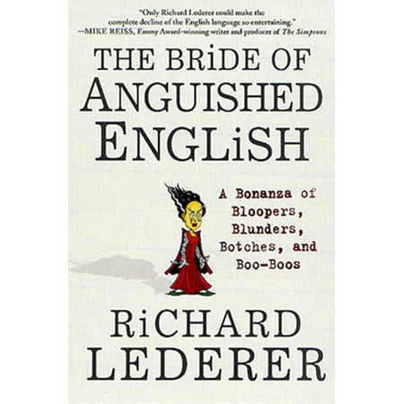 The Bride of Anguished English : A Bonanza of Bloopers, Blunders, Botches, and