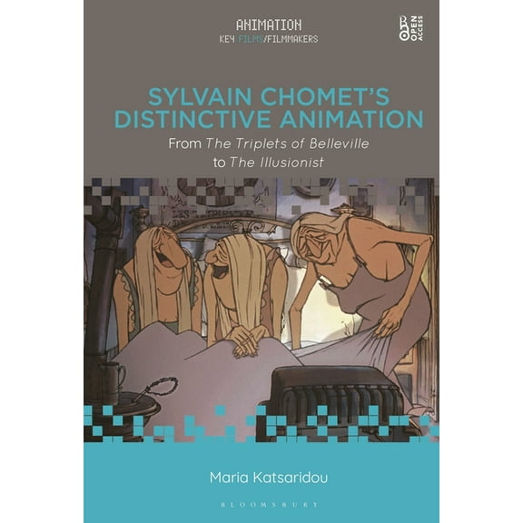 Animation: Key Films/Filmmakers Sylvain Chomet's Distinctive Animation: From the Triplets of Belleville to the Illusionist, (Paperback)