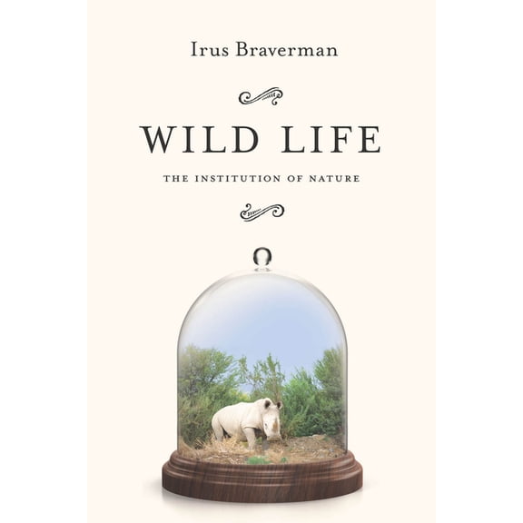 Wild Life: The Institution of Nature, (Paperback)