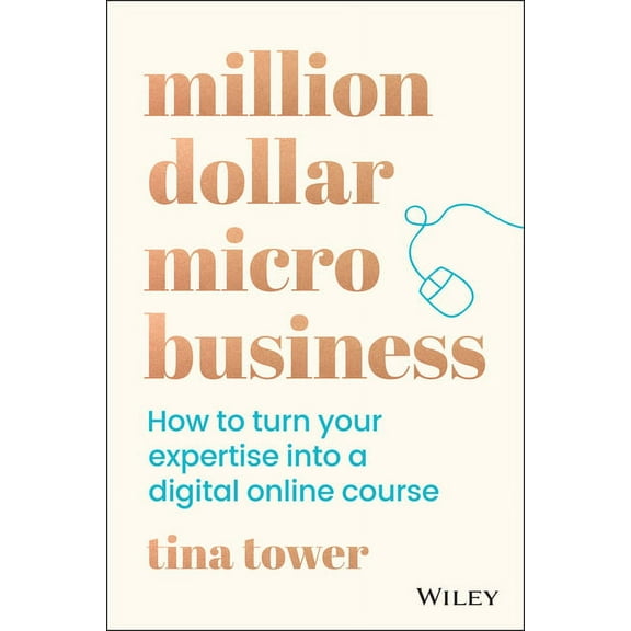 Million Dollar Micro Business: How to Turn Your Expertise Into a Digital Online Course, (Paperback)