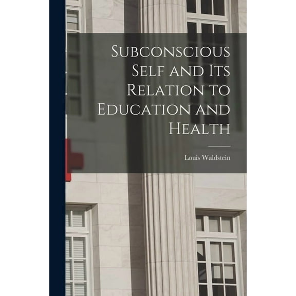 Subconscious Self and Its Relation to Education and Health, (Paperback)