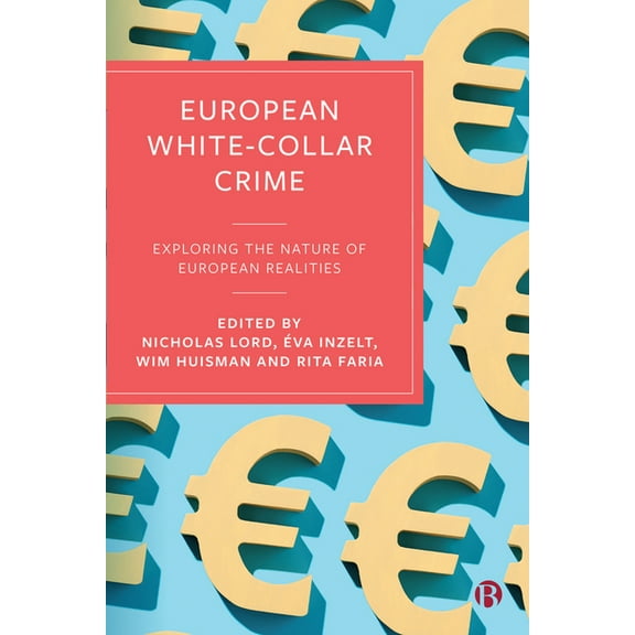 European White-Collar Crime: Exploring the Nature of European Realities, (Paperback)