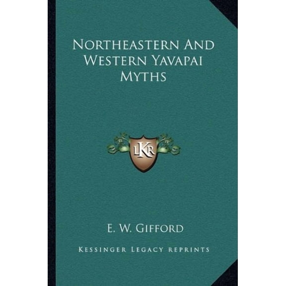 Northeastern And Western Yavapai Myths Paperback 1163138916 9781163138915 E. W. Gifford