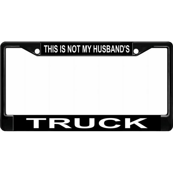 This Is Not My Husbands Truck Black License Plate Frame