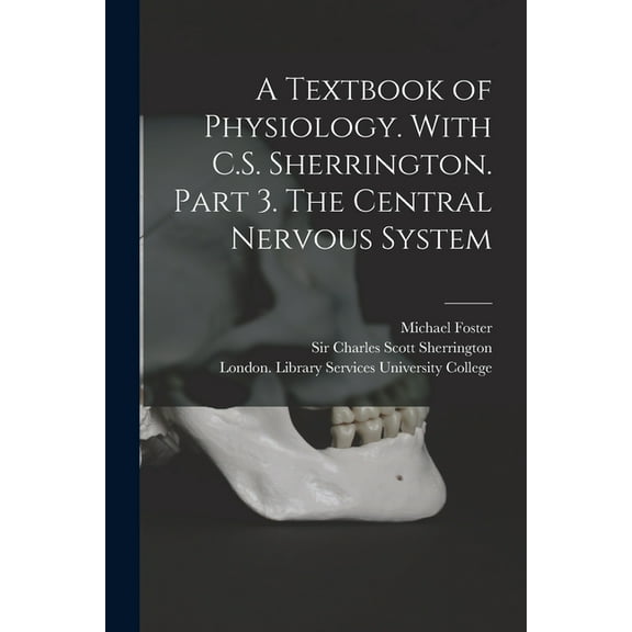 A Textbook of Physiology. With C.S. Sherrington. Part 3. The Central Nervous System [electronic Resource] (Paperback)