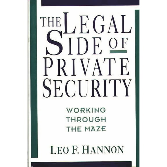 The Legal Side of Private Security: Working Through the Maze, (Hardcover)