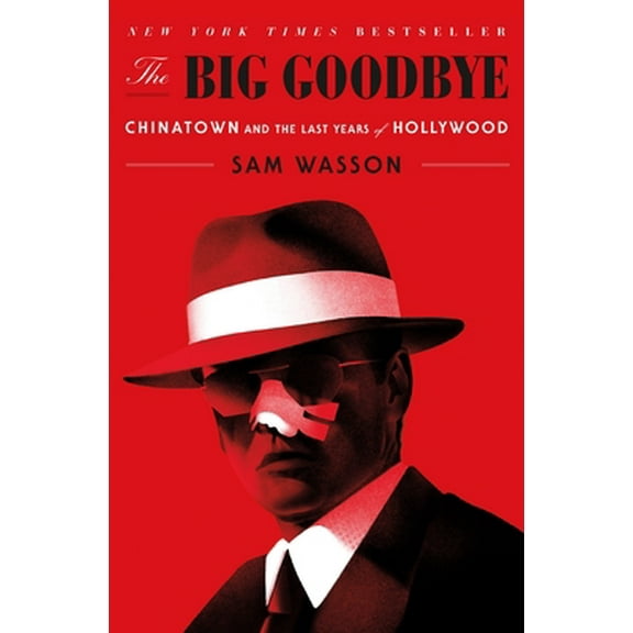 Pre-Owned The Big Goodbye: Chinatown and the Last Years of Hollywood (Hardcover) 1250301823 9781250301826