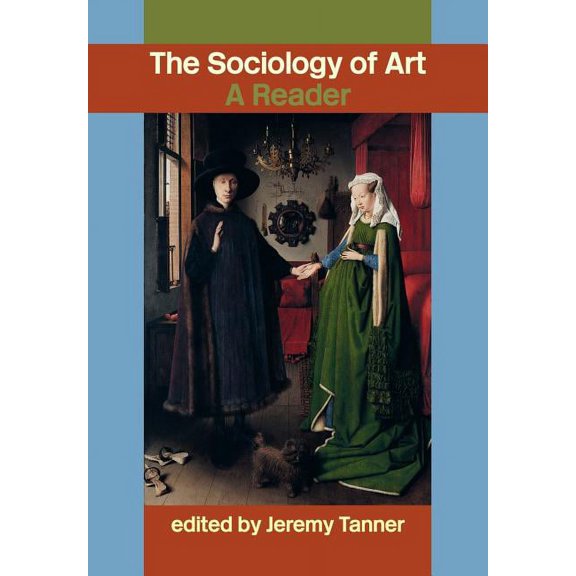 Sociology of Art: A Reader, (Paperback)