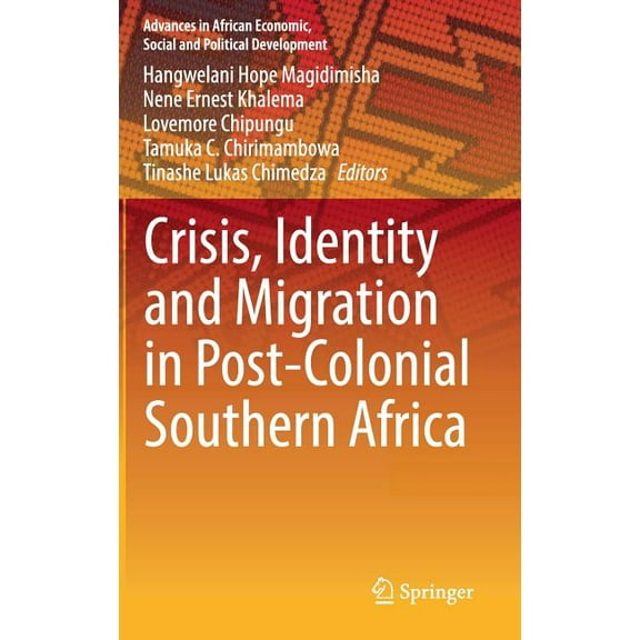 Advances in African Economic, Social and Crisis, Identity and Migration in Post-Colonial Southern Africa, (Hardcover)