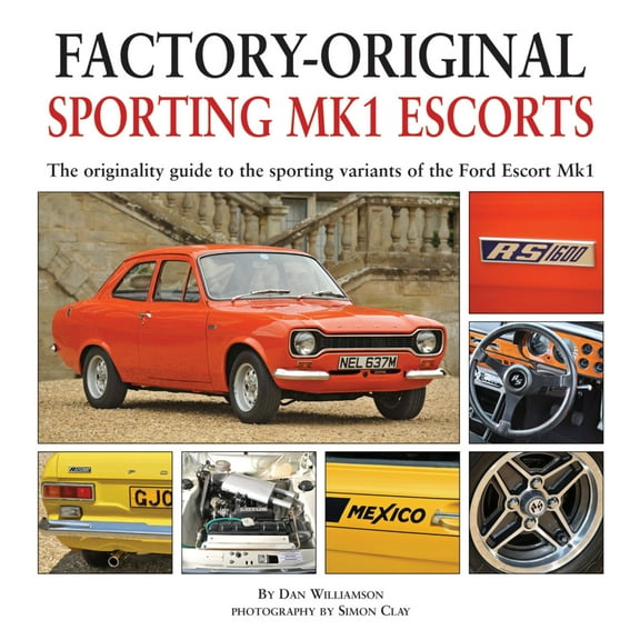Factory-Original: Sporting MK1 Escorts : The Originality Guide to Sporting Variants of the Ford Escort Mk1 (Hardcover)