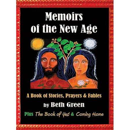 Memoirs of the New Age: a Book of Stories, Prayers, and Fables -